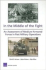 In the Middle of the Fight : An Assessment of Medium-armored Forces in Past Military Operations - Book
