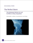 The Perfect Storm : the Goldwater-Nichols Act and Its Effect on Navy Acquisition - Book