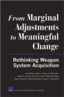 From Marginal Adjustments to Meaningful Change : Rethinking Weapon System Acquisition - Book