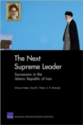 The Next Supreme Leader : Succession in the Islamic Republic of Iran - Book