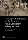 The Extent of Restrictions on the Service of Active-Component Military Women - Book