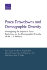 Force Drawdowns and Demographic Diversity : Investigating the Impact of Force Reductions on the Demographic Diversity of the U.S. Military - Book