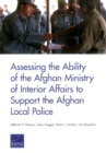 Assessing the Ability of the Afghan Ministry of Interior Affairs to Support the Afghan Local Police - Book