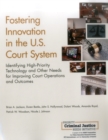 Fostering Innovation in the U.S. Court System : Identifying High-Priority Technology and Other Needs for Improving Court Operations and Outcomes - Book