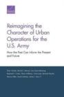 Reimagining the Character of Urban Operations for the U.S. Army : How the Past Can Inform the Present and Future - Book