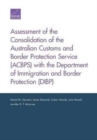 Assessment of the Consolidation of the Australian Customs and Border Protection Service (Acbps) with the Department of Immigration and Border Protection (Dibp) - Book