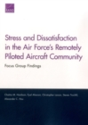 Stress and Dissatisfaction in the Air Force's Remotely Piloted Aircraft Community : Focus Group Findings - Book