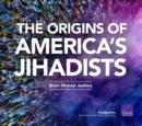 The Origins of America's Jihadists - Book