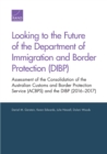 Looking to the Future of the Department of Immigration and Border Protection (Dibp) : Assessment of the Consolidation of the Australian Customs and Border Protection Service (Acbps) and the Dibp (2016 - Book