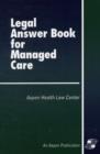 Legal Answer Book for Managed Care - Book