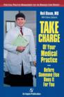 Take Charge of Your Medical Practice . . . Before Someone Else Does It for You: Practical Practice Management for the Managed Care Market : Practical Practice Management for the Managed Care Market - Book