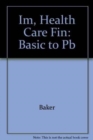 Im, Health Care Fin: Basic to Pb - Book