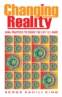 Changing Reality : Huna Practices to Create the Life You Want - Book