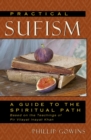 Practical Sufism : A Guide to the Spiritual Path Based on the Teachings of Pir Vilayat Inayat Khan - eBook