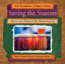 Saving the Seasons : How to Can, Freeze, or Dry Almost Anything - eBook