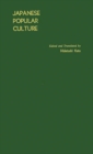 Japanese Popular Culture : Studies in Mass Communication and Cultural Change Made at the Institute of Science of Thought, Japan - Book