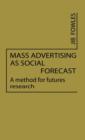 Mass Advertising as Social Forecast : A Method for Future Research - Book