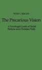 The Precarious Vision : A Sociologist Looks at Social Fictions and Christian Faith - Book