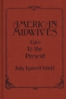 American Midwives : 1860 to the Present - Book