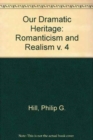 Our Dramatic Heritage V4 : Romanticism and Realism - Book