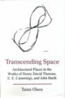 Transcending Space : Architectural Places in Works by Henry David Thoreau, E.E. Cummings, and John Barth - Book