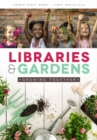 Libraries and Gardens : Growing Together - Book