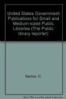 United States Government Publications for Small and Medium-sized Public Libraries (The Public library reporter) - Book
