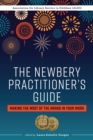 The Newbery Practitioner's Guide : Making the Most of the Award in Your Work - Book