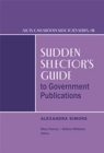 Sudden Selector's Guide to Government Publications - Book