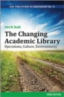 The Changing Academic Library: Operations, Culture, Environments - Book