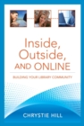 Inside, Outside, and Online : Building Your Library Community - eBook