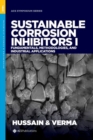 Sustainable Corrosion Inhibitors I : Fundamentals, Methodologies, and Industrial Applications - Book