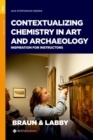 Contextualizing Chemistry in Art and Archaeology : Inspiration for Instructors - Book