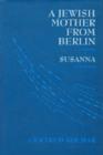 Jewish Mother from Berlin and Susanna : A Novel - Book