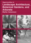 Opportunities in Landscape Architecture, Botanical Gardens, and Arboreta Careers - Book