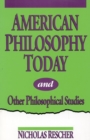American Philosophy Today, and Other Philosophical Studies - Book