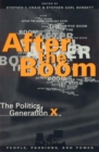 After the Boom : The Politics of Generation X - Book