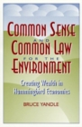 Common Sense and Common Law for the Environment : Creating Wealth in Hummingbird Economies - Book