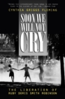Soon We Will Not Cry : The Liberation of Ruby Doris Smith Robinson - Book