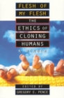 Flesh of My Flesh : The Ethics of Cloning Humans A Reader - Book