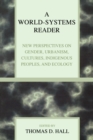 A World-Systems Reader : New Perspectives on Gender, Urbanism, Cultures, Indigenous Peoples, and Ecology - Book