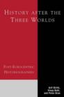 History After the Three Worlds : Post-Eurocentric Historiographies - Book