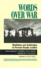 Words Over War : Mediation and Arbitration to Prevent Deadly Conflict - Book