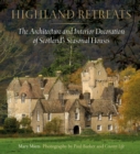 Highland Retreats : The Architecture and Interiors of Scotland's Romantic North - Book