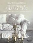 The World of Shabby Chic : Decor, Fabric & Furniture, Palette & Patina - Book