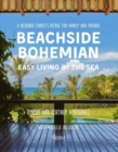 Beachside Bohemian : Easy Living By the Sea - A Designer Couple's Refuge for Family and Friends - Book