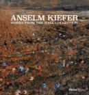 Anselm Kiefer : Works from the Hall Collection - Book