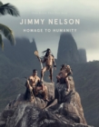 Jimmy Nelson : Homage to Humanity - Book