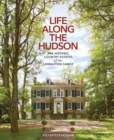 Life Along The Hudson : The Historic Country Estates of the Livingston Family - Book