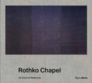 Rothko Chapel : An Oasis for Reflection - Book